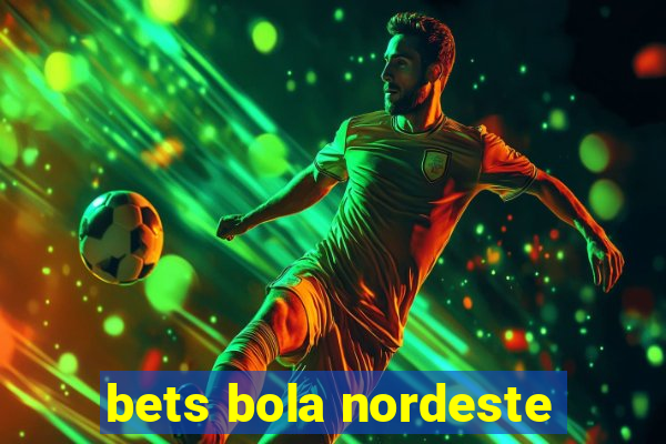 bets bola nordeste